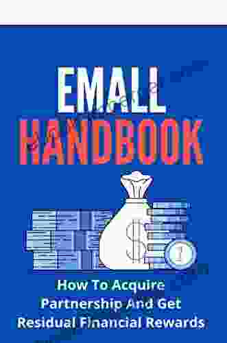 EMall Handbook: How To Acquire Partnership And Get Residual Financial Rewards