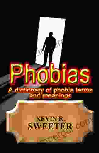 Phobias A Dictionary Of Phobia Terms And Meanings