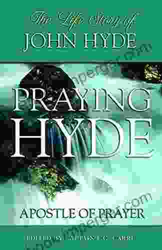 Praying Hyde: The Life Of John Praying Hyde