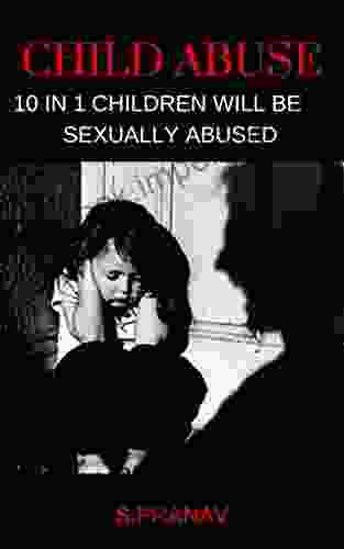 Child Abuse: Prevent Child Abuse By Learning Today S Issues