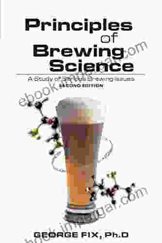 Principles Of Brewing Science: A Study Of Serious Brewing Issues