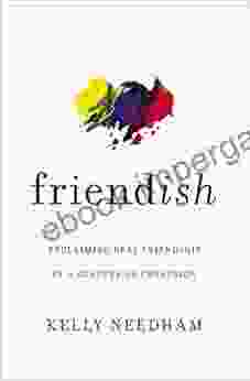 Friend Ish: Reclaiming Real Friendship In A Culture Of Confusion