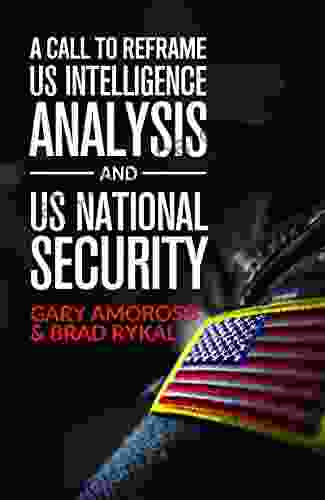 A Call To Reframe US Intelligence Analysis And US National Security