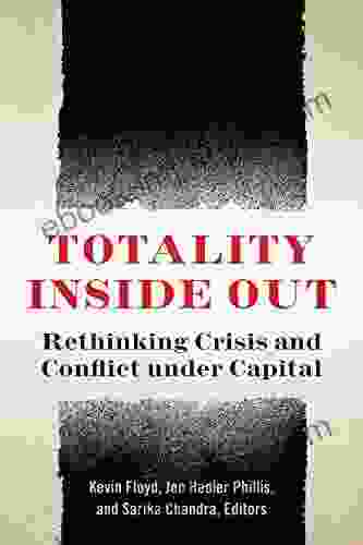 Totality Inside Out: Rethinking Crisis And Conflict Under Capital