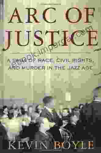 Arc Of Justice: A Saga Of Race Civil Rights And Murder In The Jazz Age