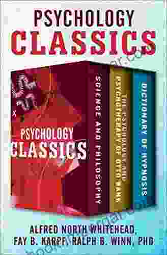 Psychology Classics: Science And Philosophy The Psychology And Psychotherapy Of Otto Rank And Dictionary Of Hypnosis