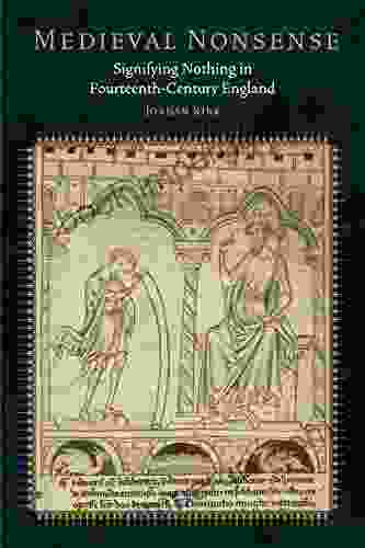 Medieval Nonsense: Signifying Nothing In Fourteenth Century England (Fordham In Medieval Studies)