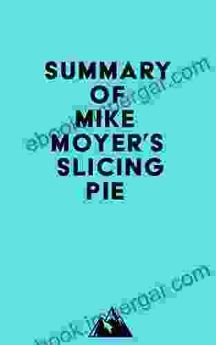 Summary Of Mike Moyer S Slicing Pie