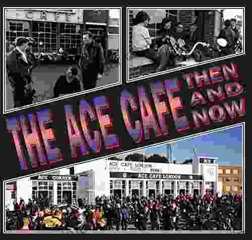 The Ace Cafe: Then And Now