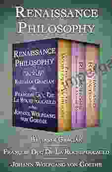 Renaissance Philosophy: The Art Of Worldly Wisdom Reflections: Or Sentences And Moral Maxims And Maxims And Reflections