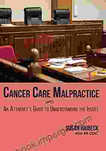 Cancer Care Malpractice: An Attorney S Guide To Understanding The Issues