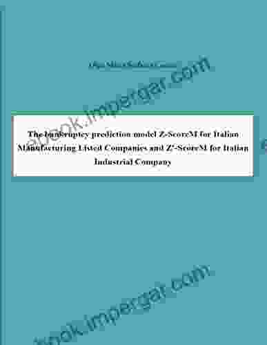 The Bankruptcy Prediction Model Z ScoreM For Italian Manufacturing Listed Companies And Z ScoreM For Italian Industrial Company