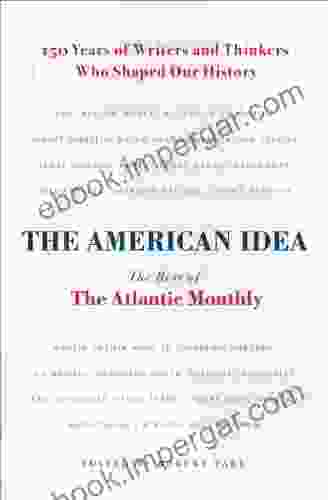 The American Idea: The Best Of The Atlantic Monthly