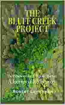 THE BLUFF CREEK PROJECT: The Patterson Gimlin Bigfoot Film Site A Journey Of Rediscovery