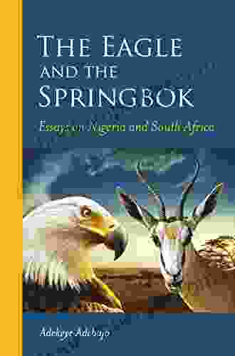 The Eagle And The Springbok: Essays On Nigeria And South Africa