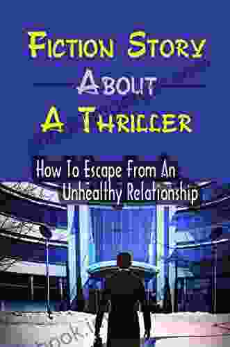 Fiction Story About A Thriller: How To Escape From An Unhealthy Relationship