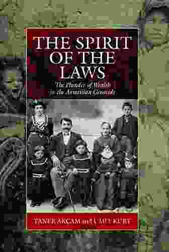 The Spirit Of The Laws: The Plunder Of Wealth In The Armenian Genocide (War And Genocide 21)