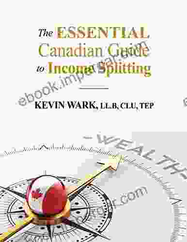 The Essential Canadian Guide To Income Splitting (The Essential Canadian Tax Guides)