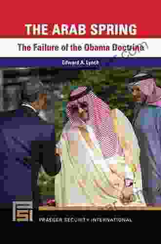 The Arab Spring: The Failure Of The Obama Doctrine (Praeger Security International)