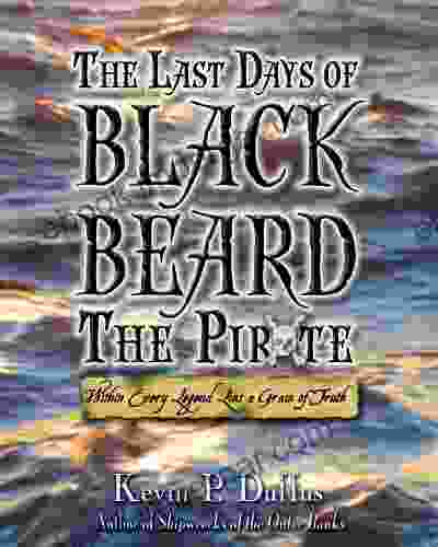 The Last Days Of Black Beard The Pirate Within Every Legend Lies A Grain Of Truth