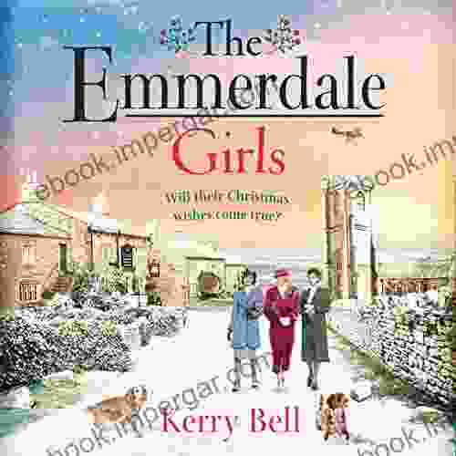 The Emmerdale Girls: The Perfect Romantic Wartime Saga To Cosy Up With This Winter (Emmerdale 5)