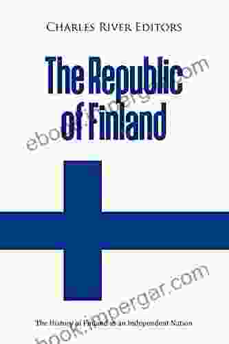 The Republic of Finland: The History of Finland as an Independent Nation