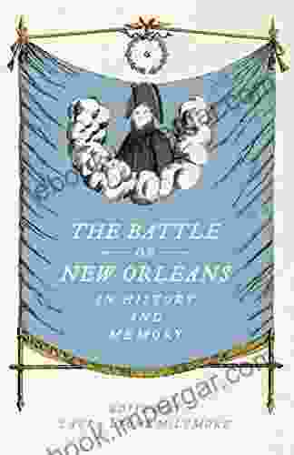 The Battle of New Orleans in History and Memory