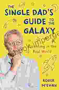 The Single Dad S Guide To The Galaxy: Parenting In The Real World