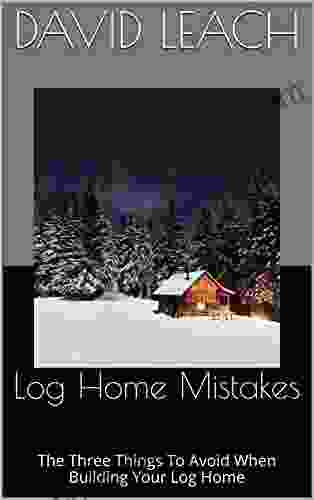 Log Home Mistakes: The Three Things To Avoid When Building Your Log Home