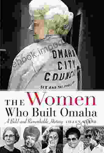 The Women Who Built Omaha: A Bold And Remarkable History