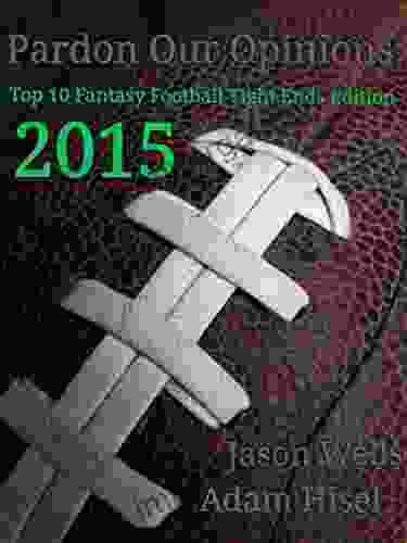 Pardon Our Opinions: Top 10 Fantasy Football Tight Ends Edition 2024