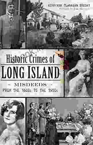 Historic Crimes Of Long Island: Misdeeds From The 1600s To The 1950s (True Crime)