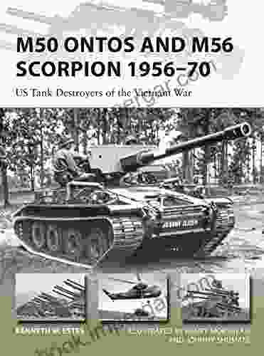 M50 Ontos And M56 Scorpion 1956 70: US Tank Destroyers Of The Vietnam War (New Vanguard 240)