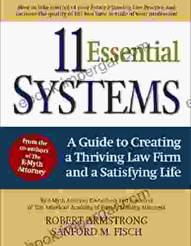 11 Essential Systems: A Guide To Creating A Thriving Law Firm And A Satisfying Life