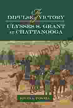 The Impulse of Victory: Ulysses S Grant at Chattanooga (World of Ulysses S Grant)