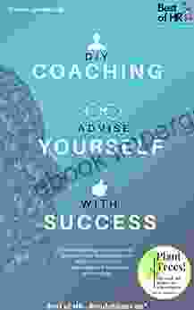 DIY Coaching Advise Yourself With Success: Focus Psychology Concentration Gain Self Love Mindfulness Learn Emotional Intelligence Communication Resilience Achieve Goals