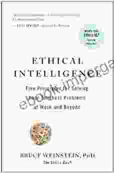 Ethical Intelligence: Five Principles For Untangling Your Toughest Problems At Work And Beyond