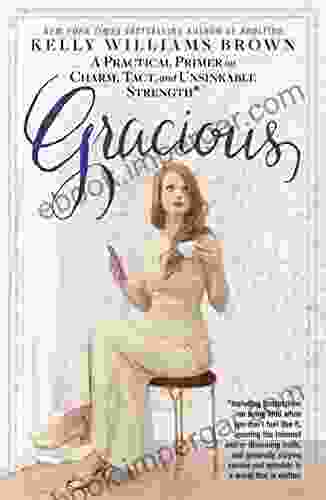 Gracious: A Practical Primer On Charm Tact And Unsinkable Strength