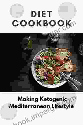 Diet Cookbook: Making Ketogenic Mediterranean Lifestyle: Ketogenic Mediterranean Lifestyle