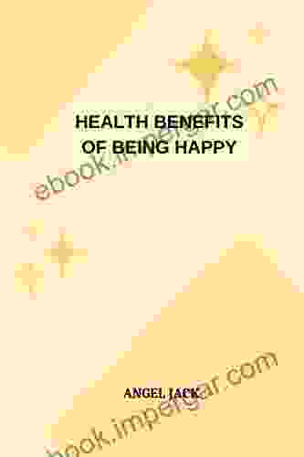 HEALTH BENEFITS OF BEING HAPPY