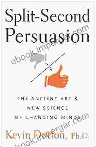 Split Second Persuasion: The Ancient Art And New Science Of Changing Minds