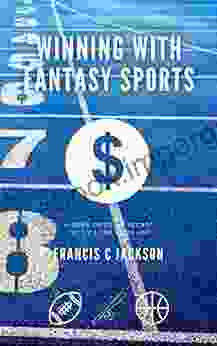 Winning With Fantasy Sports: Hidden Tricks Secret Tactics The Pros Use