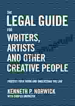 The Legal Guide For Writers Artists And Other Creative People: Protect Your Work And Understand The Law