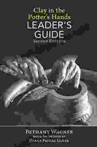 Clay In The Potter S Hands LEADER S GUIDE: Second Edition