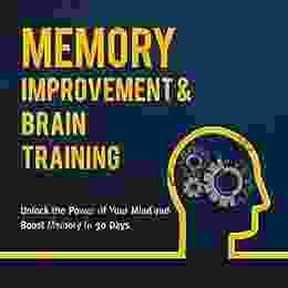 Memory Improvement Brain Training: Unlock the Power of Your Mind and Boost Memory in 30 Days