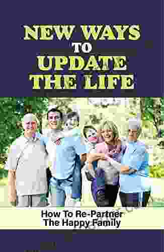 New Ways To Update The Life: How To Re Partner The Happy Family: Introduction To Family Dynamics