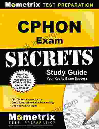 CPHON Exam Secrets Study Guide: CPHON Test Review For The ONCC Certified Pediatric Hematology Oncology Nurse Exam