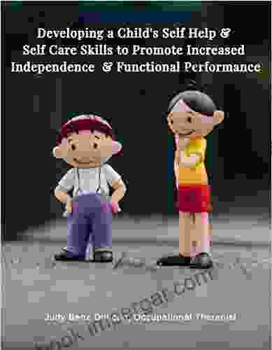 Developing A Child S Self Help Self Care Skills To Promote Increased Independence Functional Performance