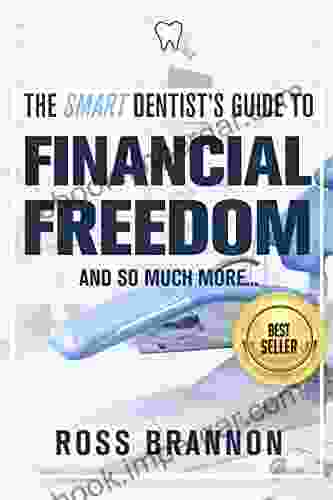 The Smart Dentist S Guide To Financial Freedom And So Much More