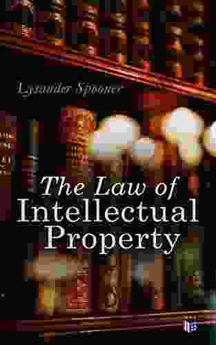 The Law Of Intellectual Property: The Rights Of Authors And Inventors To A Perpetual Property In Their Ideas